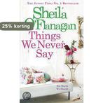Things We Never Say 9780755378449 Sheila OFlanagan, Verzenden, Gelezen, Sheila O'Flanagan
