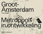 Groot Amsterdam. Metropool in ontwikkeling 9789462085527, Verzenden, Gelezen, Theo Baart