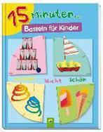 15 Minuten... Basteln für Kinder 9783849907709, Boeken, Overige Boeken, Gelezen, Elisabeth Holzapfel, Verzenden