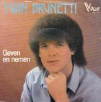 Single vinyl / 7 inch - Yvan Brunetti - Geven En Nemen, Cd's en Dvd's, Verzenden, Zo goed als nieuw