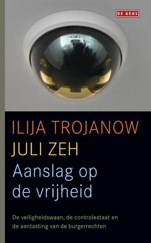 Aanslag op de vrijheid 9789044516067 Juli Zeh, Boeken, Literatuur, Zo goed als nieuw, Verzenden