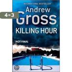 Killing Hour 9780007296873 Andrew Gross, Boeken, Verzenden, Gelezen, Andrew Gross