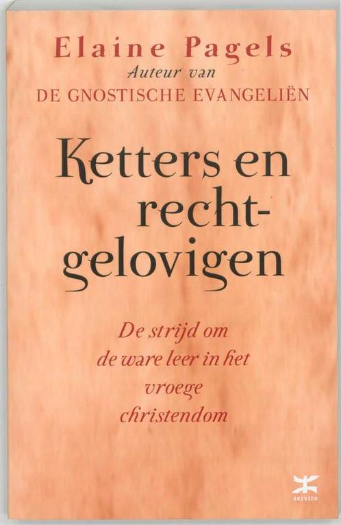 Ketters en rechtgelovigen 9789021536804 E. Pagels, Boeken, Godsdienst en Theologie, Zo goed als nieuw, Verzenden