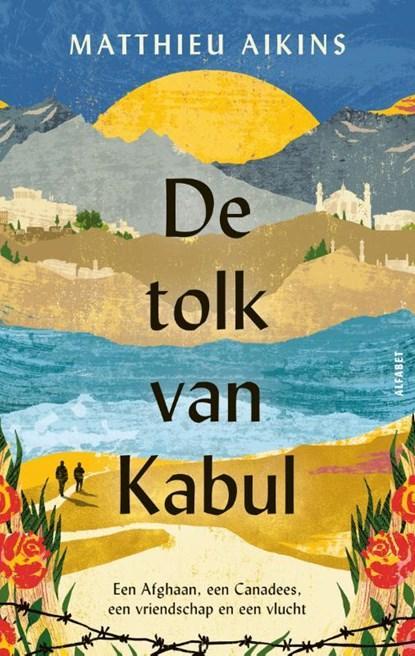 De tolk van Kabul | 9789021341200 | Matthieu Aikins, Boeken, Literatuur, Zo goed als nieuw