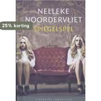 Spiegelspel / Literaire Juweeltjes 9789085162797, Verzenden, Zo goed als nieuw, Nelleke Noordervliet