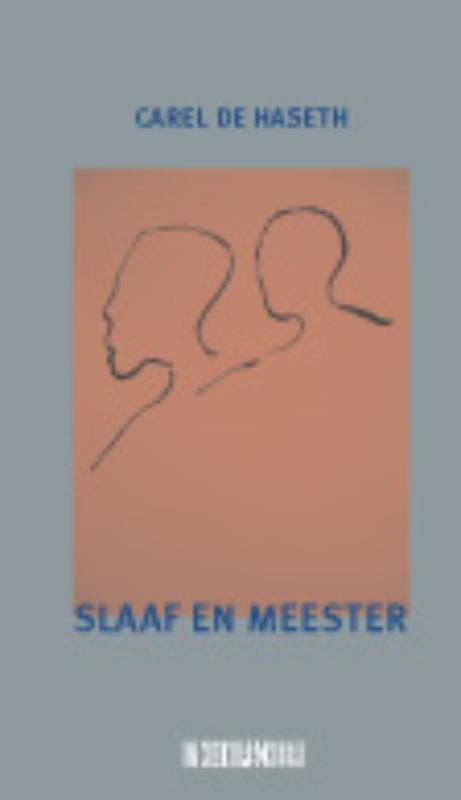 Slaaf en meester 9789062655984 Carel de Haseth, Boeken, Romans, Gelezen, Verzenden