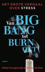 Van big bang tot burn-out | 9789460031908 | Witte Hoogendijk, Zo goed als nieuw, Witte Hoogendijk ; Wilma de Rek