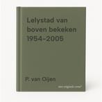 Lelystad van boven bekeken 1954-2005 9789059780002, Verzenden, Gelezen, P. van Oijen