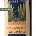 De papegaaien van de liefde 9789061527398 Hoste Jacques, Verzenden, Gelezen, Hoste Jacques