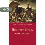 Het ware leven 9789029564212 Ilja Leonard Pfeijffer, Verzenden, Zo goed als nieuw, Ilja Leonard Pfeijffer