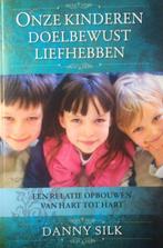 Onze kinderen doelbewust liefhebben 9789460850080 D. Silk, Verzenden, Zo goed als nieuw, D. Silk