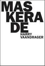 Maskerade 9789062659371 Harry Vaandrager, Boeken, Verzenden, Zo goed als nieuw, Harry Vaandrager