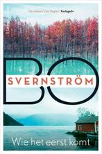 Wie het eerst komt | Bo Svernström | 9789402711462, Boeken, Zo goed als nieuw, Bo Svernström