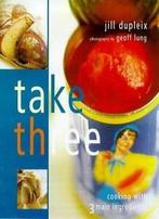 Take Three: Cooking with 3 Main Ingredients By Jill, Boeken, Kookboeken, Zo goed als nieuw, Verzenden, Jill Dupleix