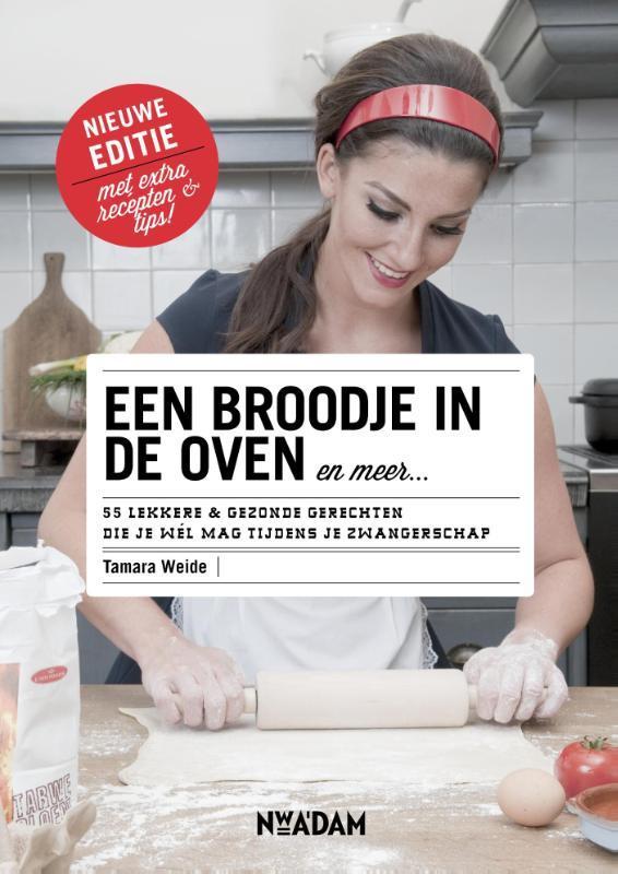 Een broodje in de oven en meer... 9789046817674 Tamara Weide, Boeken, Zwangerschap en Opvoeding, Zo goed als nieuw, Verzenden