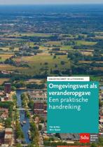 De Omgevingswet als veranderopgave 9789012403108 Wim Tijssen, Boeken, Verzenden, Zo goed als nieuw, Wim Tijssen