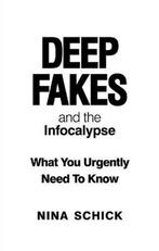 Deep Fakes and the Infocalypse 9781913183523 Nina Schick, Verzenden, Zo goed als nieuw, Nina Schick