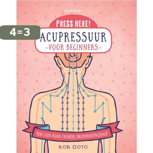 Acupressuur voor beginners / Press here! 9789401304214, Boeken, Gezondheid, Dieet en Voeding, Zo goed als nieuw, Verzenden