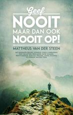 Geef nooit, maar dan ook nooit op! 9789058111906, Boeken, Verzenden, Zo goed als nieuw, Mattheus van der Steen