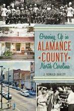 Growing Up in Alamance County, North Carolina. Oakley   New, Zo goed als nieuw, J. Ronald Oakley, Verzenden