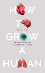 How to Grow a Human 9780008331771 Philip Ball, Boeken, Verzenden, Zo goed als nieuw, Philip Ball
