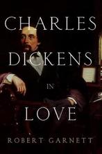 Charles Dickens in Love | Robert Garnett | 9781605985091, Boeken, Zo goed als nieuw, Robert Garnett
