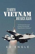 To North Vietnam and Back Again: A Personal Acc. Engle, Ed.=, Engle, Ed, Zo goed als nieuw, Verzenden