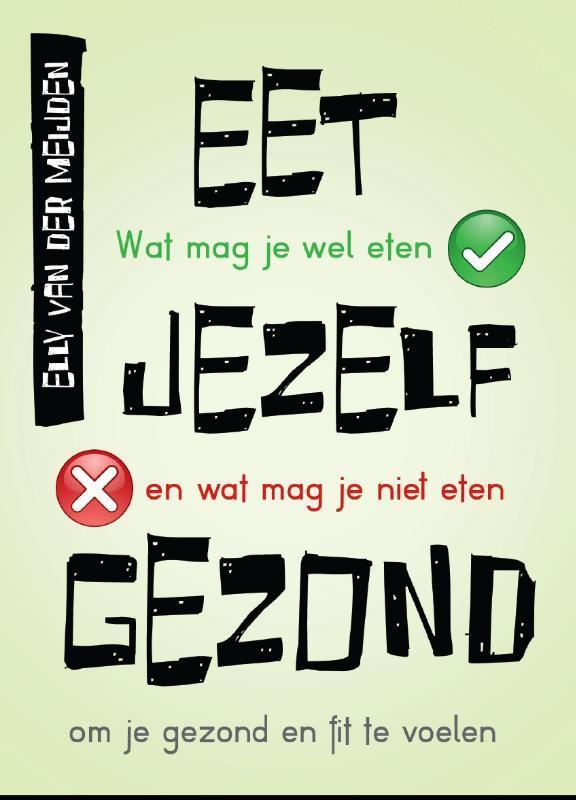 Eet jezelf gezond 9789045313160 Elly van der Meijden, Boeken, Gezondheid, Dieet en Voeding, Gelezen, Verzenden