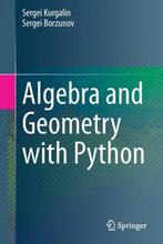 9783030615437 Algebra and Geometry with Python, Boeken, Verzenden, Nieuw, Sergei Kurgalin