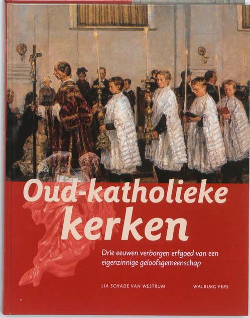 Oud-katholieke kerken 9789057306679 Lia Schade van Westrum, Boeken, Kunst en Cultuur | Beeldend, Gelezen, Verzenden