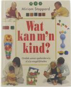 Wat kan mn kind : ontdek samen spelenderwijs al zijn, Boeken, Verzenden, Gelezen, Miriam Stoppard