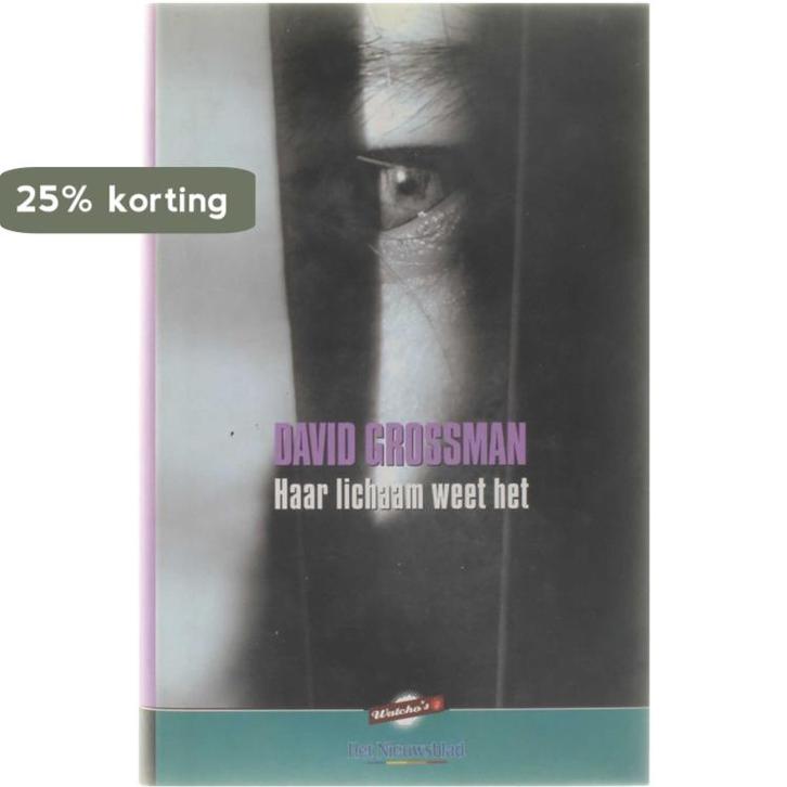 Haar lichaam weet het 9789056177041 David Grossman, Boeken, Literatuur, Zo goed als nieuw, Verzenden