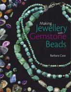 Making Jewellery with Gemstone Beads 9780715325940, Verzenden, Gelezen, Barbara Case