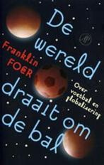 De wereld draait om de bal 9789029563604 F. Foer, Verzenden, Gelezen, F. Foer