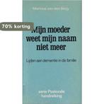 Pastorale handreiking 55: mijn moeder weet mijn naam niet, Verzenden, Gelezen, Marinus van den Berg