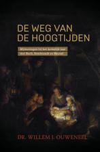 De weg van de hoogtijden 9789059991880 Willem Ouweneel, Boeken, Verzenden, Zo goed als nieuw, Willem Ouweneel