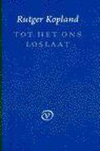 Tot het ons loslaat 9789028209114 R. Kopland, Verzenden, Gelezen, R. Kopland