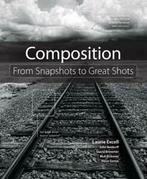 Composition: from snapshots to great shots by Laurie S., Rick Rickman, John Batdorff, David Brommer, Laurie S. Excell, Steve Simon