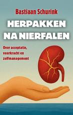 9789465119229 Herpakken na nierfalen Bastiaan Schurink, Boeken, Verzenden, Nieuw, Bastiaan Schurink