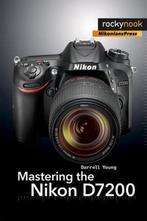 9781937538743 Mastering The Nikon D7200 Darrell Young, Boeken, Verzenden, Nieuw, Darrell Young
