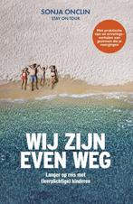 9789043937245 Wij zijn even weg Sonja Onclin, Verzenden, Nieuw, Sonja Onclin