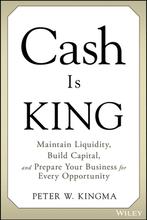 9781119983354 Cash Is King Peter W. Kingma, Verzenden, Nieuw, Peter W. Kingma