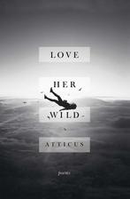 Love Her Wild 9781501171239 Atticus, Verzenden, Zo goed als nieuw, Atticus