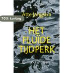 Het fluïde tijdperk 9789029511728 Atte Jongstra, Verzenden, Zo goed als nieuw, Atte Jongstra