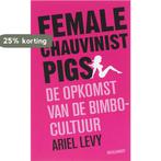 Female chauvinist pigs 9789029079167 A. Levy, Verzenden, Gelezen, A. Levy