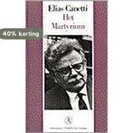 Het martyrium / Grote belletrie serie 9789025350956, Boeken, Verzenden, Gelezen, Elias Canetti