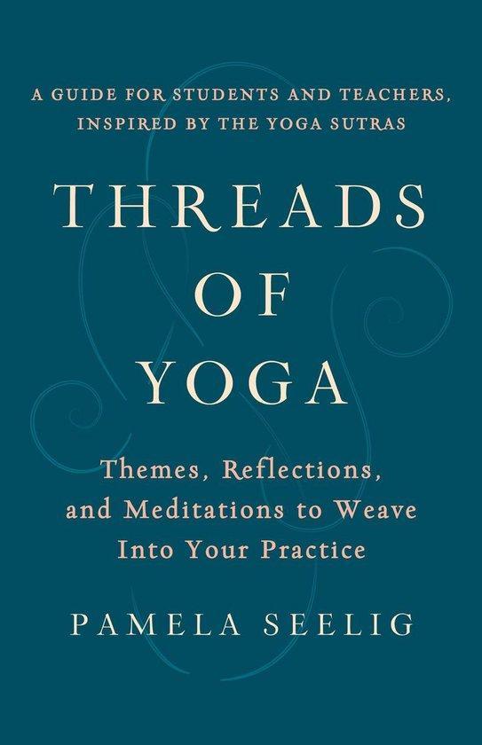 Threads of Yoga - Pamela Seelig - 9781611808797 - Paperback, Boeken, Esoterie en Spiritualiteit, Verzenden