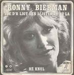 vinyl single 7 inch - Ronny Bierman - Loe Dr Ligt Een Li..., Zo goed als nieuw, Verzenden