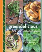 Greendelicious kruiden / Becht lifestyle 9789023013921, Verzenden, Gelezen, Natascha Boudewijn