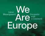 We are Europe 9789464941081 Lieve Blancquaert, Verzenden, Zo goed als nieuw, Lieve Blancquaert